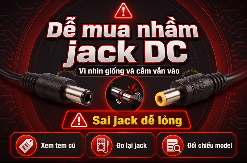 Cách phân biệt jack DC 5.5x2.1 và 5.5x2.5 để mua đúng