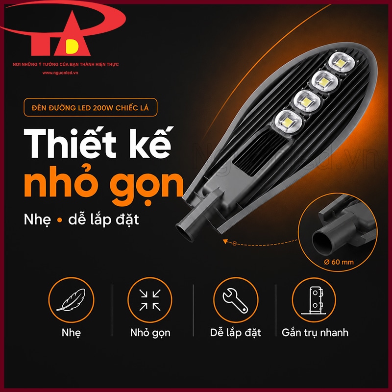 Thân đèn 200W kiểu chiếc lá thiết kế nhỏ gọn, nhẹ và dùng đế lắp đường kính 60 mm để gắn trụ nhanh