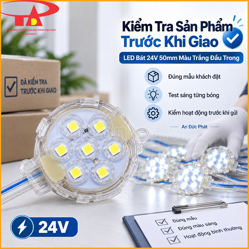  LED bát 24V 50mm màu trắng đầu trong được đối chiếu và test sáng trước khi giao