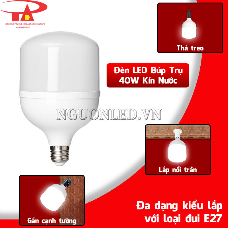 Đèn LED búp trụ kín nước 40W dùng đui E27 với kiểu gắn trần, gắn tường và thả treo