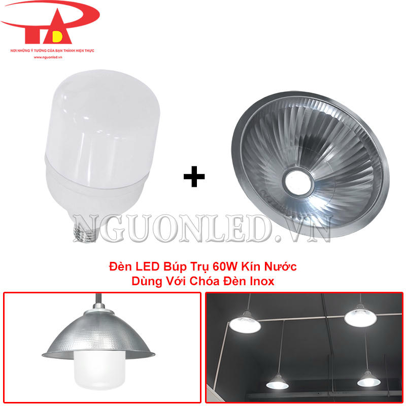 Đèn LED búp trụ kín nước 60W sử dụng cùng chóa đèn inox phù hợp