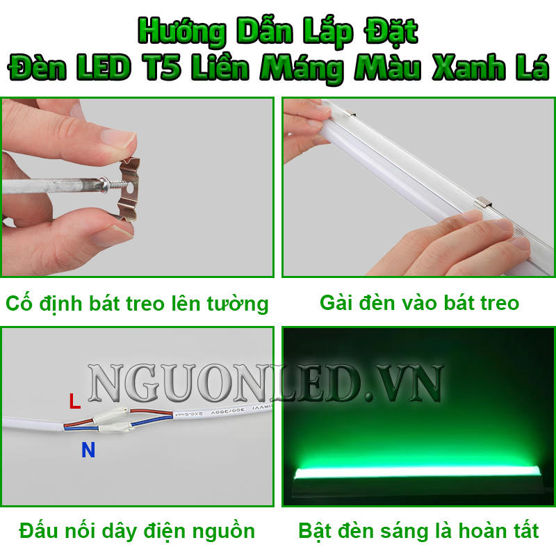 Các bước lắp đèn LED T5 liền máng màu xanh lá gồm cố định bát treo, đấu dây nguồn, gài thân đèn và test sáng