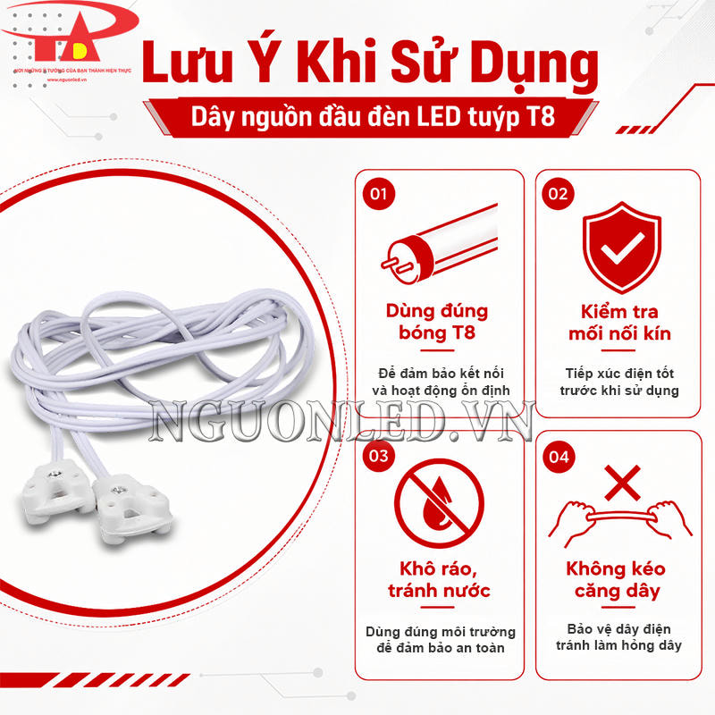 Lưu ý sử dụng dây nguồn đầu đèn LED tuýp T8 cần dùng với bóng phù hợp, nơi khô ráo và không tác động mạnh lên dây