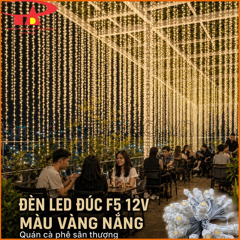 Đèn LED đúc F5 12V màu vàng nắng trang trí quán cà phê sân thượng bằng rèm thả  