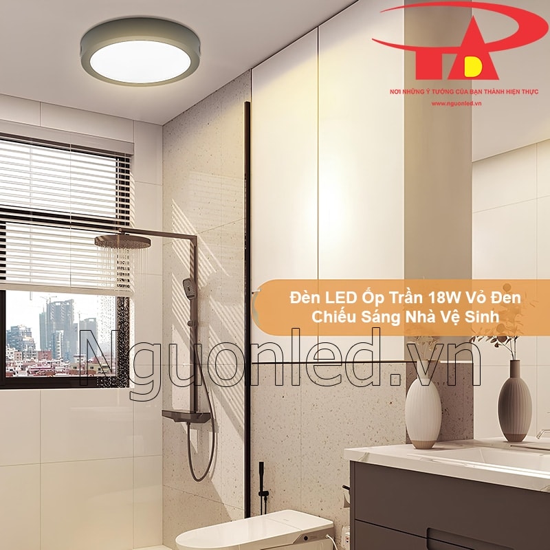 Đèn ốp trần tròn 18w cho nhà vệ sinh sáng sủa, sạch sẽ; lưu ý lắp đặt tránh nước trực tiếp