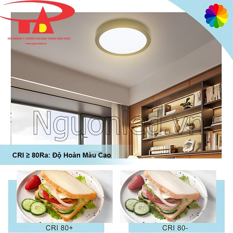 Màu sắc vật thể chân thực, sống động nhờ đèn led tròn ốp trần CRI cao >80Ra