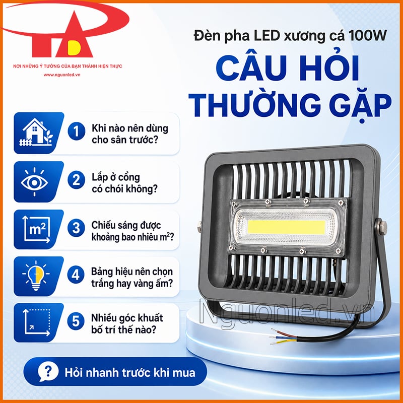 Câu hỏi thường gặp về đèn pha LED xương cá 100W dùng cho sân, cổng và kho phụ 