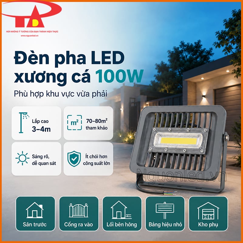 Đèn pha 100W xương cá lắp cao 3–4m cho sân trước, cổng, bảng hiệu nhỏ và kho phụ